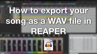 How to export your song as a WAV file in REAPER [upl. by Annawik197]