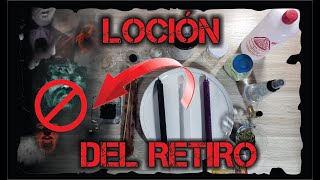 LOCIÓN DEL RETIRO – ALEJAR ENERGÍAS ENTIDADES Y PERSONAS NEGATIVAS  ESOTERISMO AYUDA ESPIRITUAL [upl. by Alram]