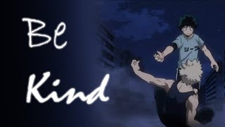 BakuDeku  AMV  Be Kind  Bkdk [upl. by Pearlstein]