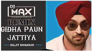 Gidha Paun Jattiya Banere Hilde Remix Diljit Dosanjh DJ MAX  Punjabi Old Songs [upl. by Cence]