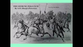 The Geebung Polo Club by A B Banjo Paterson Poem read by Nick Martin [upl. by Avruch108]