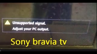 How to fix Unsupported signal Adjust your PC output warning in sony bravia tv [upl. by Atiraj]