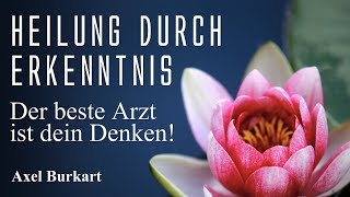 Heilung durch Erkenntnis  Der beste Arzt ist dein Denken  Über Selbstheilung und Spiritualität [upl. by Aihsotan]