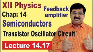 NCERT XII Physics Chap1417 Feedback Oscillator Transistor Circuit  Semiconductors [upl. by Annez]