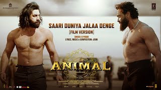 ANIMAL Saari Duniya Jalaa Denge Film Version Ranbir K Bobby D Sandeep B PraakJaani Bhushan K [upl. by Keefer791]