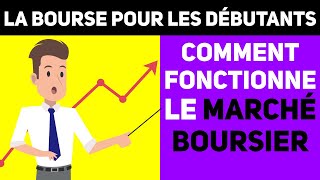 Comment fonctionne le Marché Boursier Questce que la Bourse   POUR DÉBUTANTS [upl. by Trilbie]