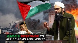 Gaza’s Response to All Schisms and “isms”  Shaykh Yasir AlHanafi [upl. by Riegel871]