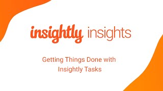 Insightly Insights – Getting Things Done with Insightly CRM Tasks [upl. by Ratcliff]