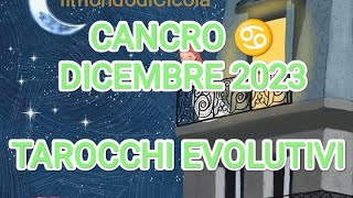 CANCRO ♋ DICEMBRE 2023 tarocchievolutivi [upl. by Akeimahs511]