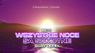 kuqe 2115  wszystkie noce są samotne BLAY REMIX [upl. by Nahtnoj954]