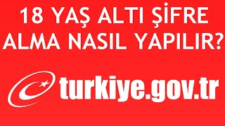 EDevlet 18 Yaş Altı Şifre Alma Nasıl Yapılır [upl. by Idnyc]