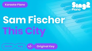 Sam Fischer  This City Karaoke Piano [upl. by Lua]