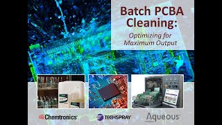 Batch PCBA Cleaning Optimizing for Maximum Output  Techspray Webinar [upl. by Llertnauq]