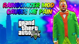 The GTA 5 Rainbomizer Mod Causes Me PAIN [upl. by Dahlstrom]