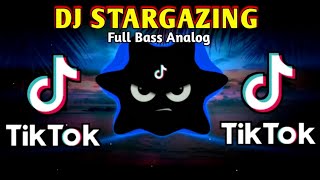 DJ STARGAZING X TIKTOK VIRAL FULL BASS ANALOG 2024 REMIX [upl. by Neelie]