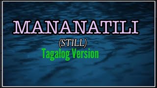 Mananatili Still with lyrics Tagalog Version [upl. by Nneb]