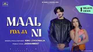 Maal Fda Ja Ni  King Longowalia Ft Jashanmeet Official Video New Punjabi Song 2024  My Music 47 [upl. by Zirkle143]