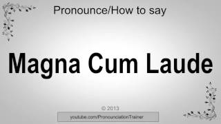 How to Pronounce Magna Cum Laude [upl. by Anirad]