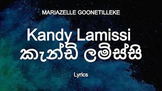 MARIAZELLE GOONETILLEKE  Kandy Lamissi  කැන්ඩි ලමිස්සි Lyrics [upl. by Leroy170]