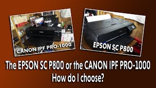 The EPSON SC P800 or the CANON IPF PRO 1000 How do I choose [upl. by Letti]