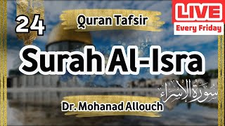 EP 24 Tafsir Surah AlIsra  Shaykh Dr Mohanad Allouch [upl. by Yrrok]