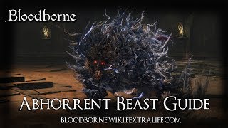 Abhorrent Beast Boss Guide  Bloodborne [upl. by Eimor169]