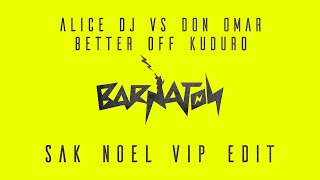 Alice Dj VS Don Omar  Better Off Kuduro Sak Noel Original VIP EDIT FREE DOWNLOAD [upl. by Elyrrad]