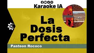 Panteon Rococo  La Dosis Perfecta  Karaoke [upl. by Sorgalim]