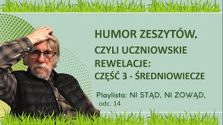 HUMOR ZESZYTÓW CZYLI UCZNIOWSKIE REWELACJE CZ 3  ŚREDNIOWIECZE Ni stąd ni zowąd odc 4 [upl. by Merrie71]