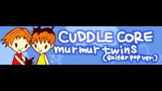 CUDDLE CORE 「Murmur Twins guitar pop ver」 [upl. by Armil]