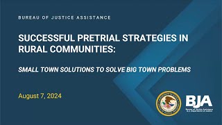 Successful Pretrial Strategies in Rural Communities SmallTown Solutions to Solve BigTime Problems [upl. by Georgie]