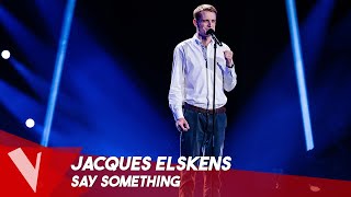 A Great Big World  Say Something ● Jacques Elskens  Blinds  The Voice Belgique Saison 11 [upl. by Stortz]