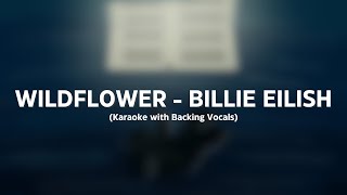 Wildflower  Billie Eilish Karaoke with Backing Vocals [upl. by Kylie971]