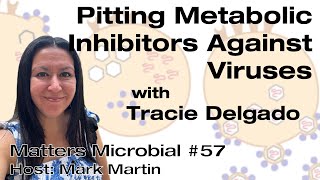 Matters Microbial 57 Pitting Metabolic Inhibitors Against Viruses [upl. by Neela563]