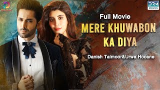 Mere Khuwabon Ka Diya  Full Film  Danish Taimoor Urwa Hocane  A Love And Hate Story  C3G2F [upl. by Naltiac]