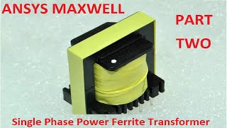 Power Ferrite core Single phase transformer simulation by Ansys Maxwell PART2 [upl. by Norrabal542]