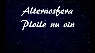 Alternosfera— Ploile nu vin versuri [upl. by Eeraj]