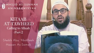 Calling to Tawheed Part 2  Explanation Kitaab alTawheed  Lesson 9  Sheikh Hassan alSomali [upl. by Seko]