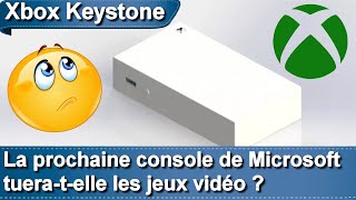 La Xbox Keystone la prochaine console de Microsoft tueratelle les jeux vidéo [upl. by Silsby276]