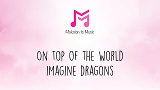 On Top Of The World  Imagine Dragons  Makaton To Music [upl. by Chard]