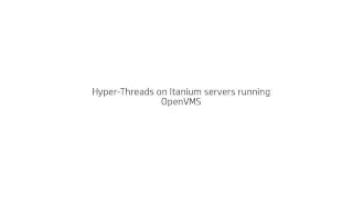 Enabling HyperThreads on Itanium servers running OpenVMS [upl. by Kitchen147]