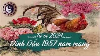 Tử vi tuổi Đinh Dậu 1957 nam mạng năm 2024 [upl. by Amethist578]