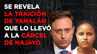 SE REVELA LA TRAICIÓN DE YANALÁN QUE LO LLEVÓ A LA CÁRCEL DE NAJAYO [upl. by Shepperd]