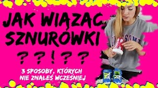 Jak zawiązać sznurówki 3 SPOSOBY KTÓRYCH NIE ZNAŁAŚ WCZEŚNIEJ [upl. by Cassandre]