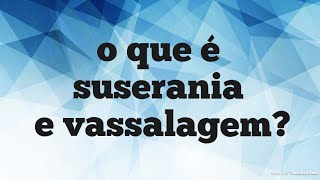 O Que É Suserania e Vassalagem em 1 minuto [upl. by Carlin]