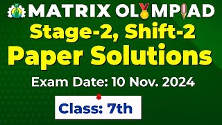 Matrix Olympiad 2024 Stage2 Shift2  Class 7th Paper Solutions Exam Date 10 Nov 2024 [upl. by Laband]