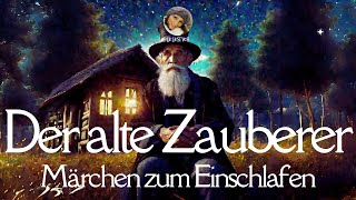 Hörbuch Der alte Zauberer  Märchen zum Einschlafen  E Wiechert Gutenachtgeschichte zum Lernen [upl. by Ttekcirc927]