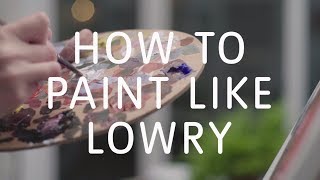 How to Paint Like Lowry  Tate [upl. by Reisch]