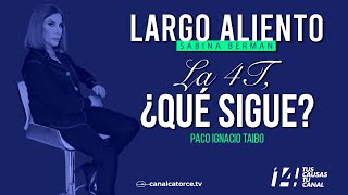 Largo Aliento  La 4T ¿Qué sigue Paco Ignacio Taibo II [upl. by Ahsoet253]