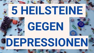 5 Heilsteine gegen Depressionen 💎 [upl. by Ordnassela]